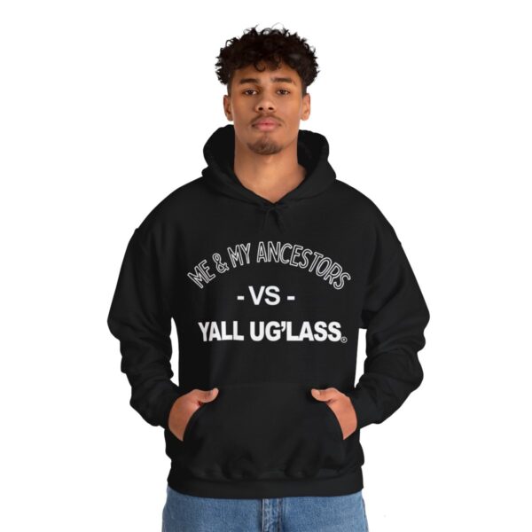 Me & My Ancestors Vs Y’all Uglass Hoodie - Image 7